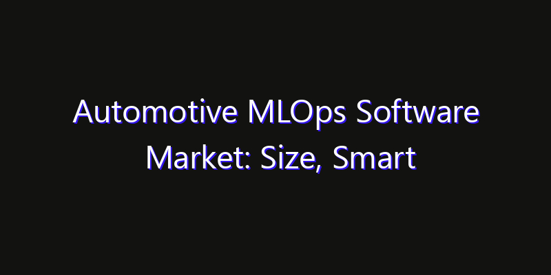 Automotive MLOps Software Market: Size, Smart Automation, Innovation Trends & CAGR 2026