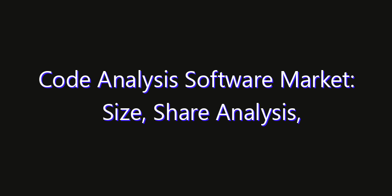 Code Analysis Software Market: Size, Share Analysis, Technology Trends & CAGR 2026–2033
