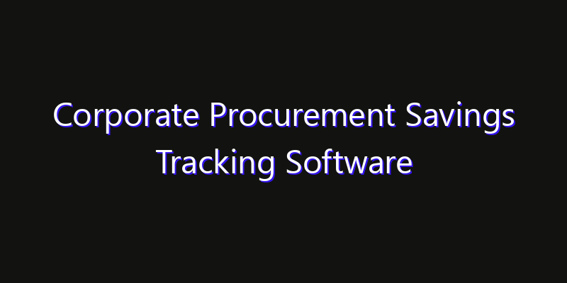 Corporate Procurement Savings Tracking Software Market: Size, Technology Innovation & Market: Outlook 2026