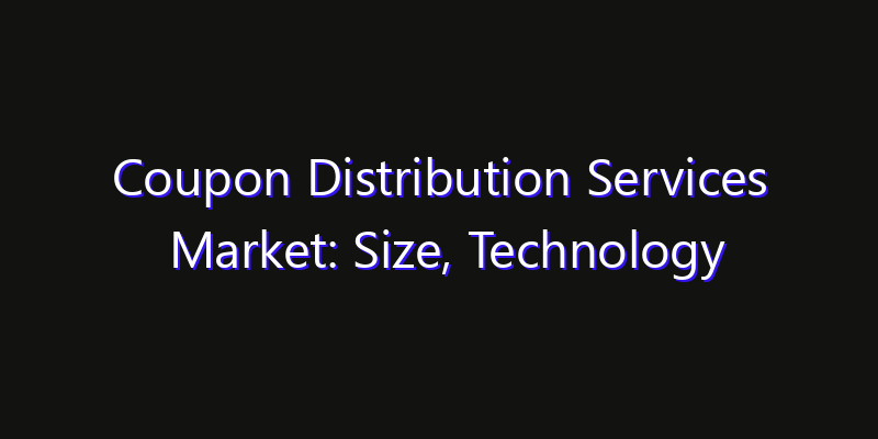 Coupon Distribution Services Market: Size, Technology Innovation & Market: Outlook 2026