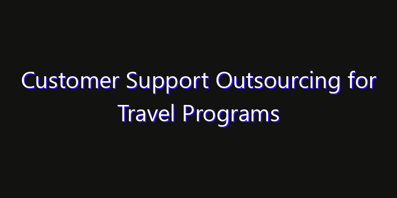 Customer Support Outsourcing for Travel Programs Market: Size, Share Analysis, Technology Trends & CAGR 2026–2033