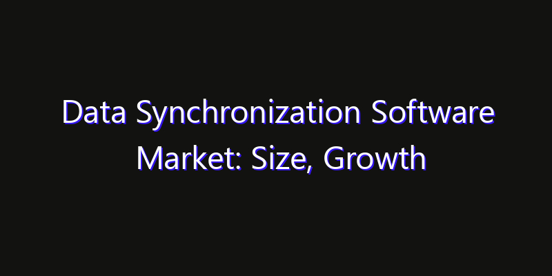 Data Synchronization Software Market: Size, Growth Drivers, Opportunities & Forecast 2026–2033