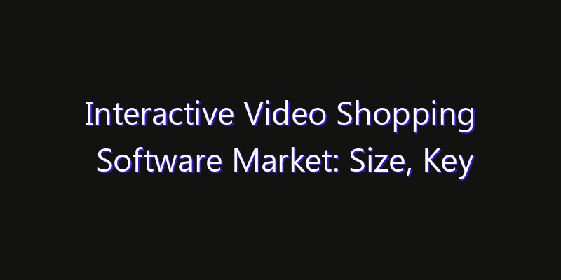 Interactive Video Shopping Software Market: Size, Key Players, Technology Trends & Forecast 2026–2033