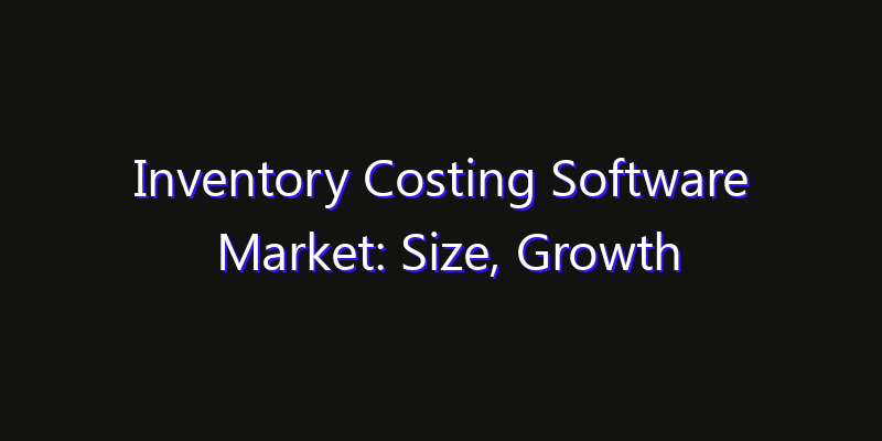 Inventory Costing Software Market: Size, Growth Drivers, Opportunities & Forecast 2026–2033
