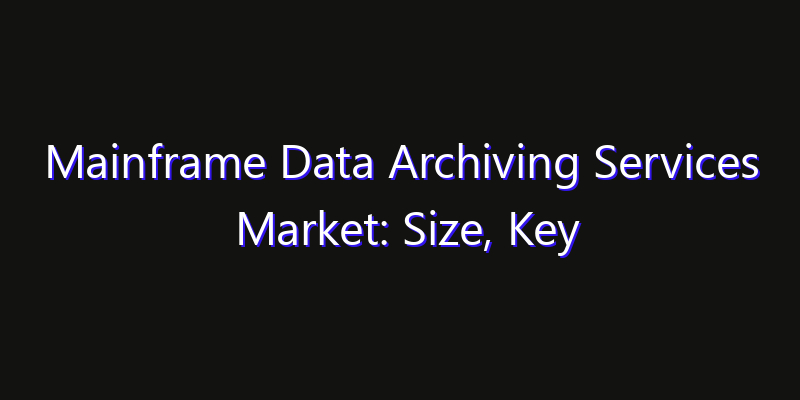 Mainframe Data Archiving Services Market: Size, Key Players, Technology Trends & Forecast 2026–2033
