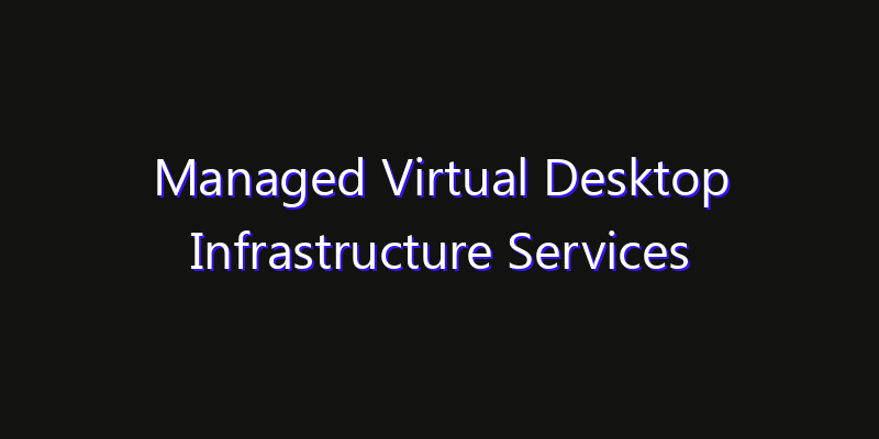 Managed Virtual Desktop Infrastructure Services Market: Size, Regional Insights, Share & Growth Forecast 2026
