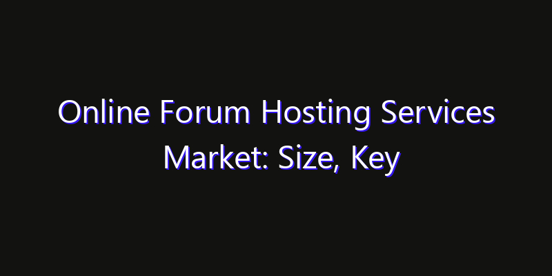 Online Forum Hosting Services Market: Size, Key Players, Technology Trends & Forecast 2026–2033