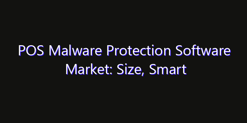 POS Malware Protection Software Market: Size, Smart Automation, Innovation Trends & CAGR 2026