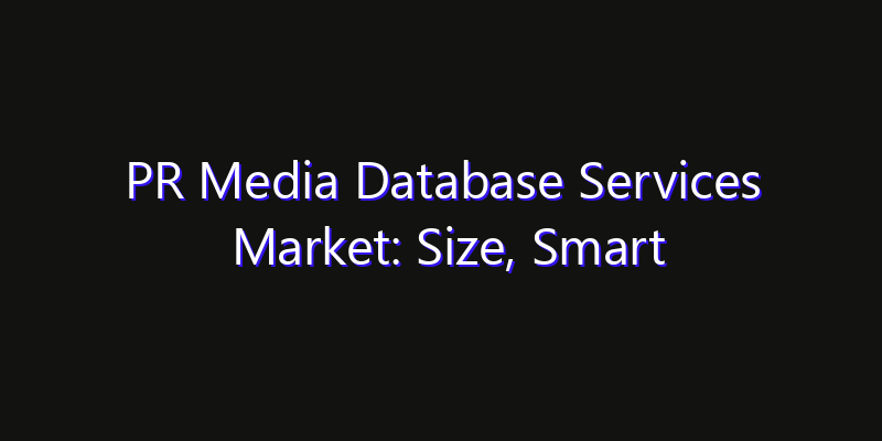 PR Media Database Services Market: Size, Smart Automation, Innovation Trends & CAGR 2026