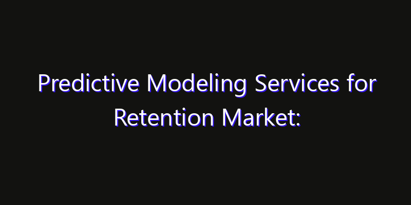 Predictive Modeling Services for Retention Market: Size, Growth Drivers, Opportunities & Forecast 2026–2033