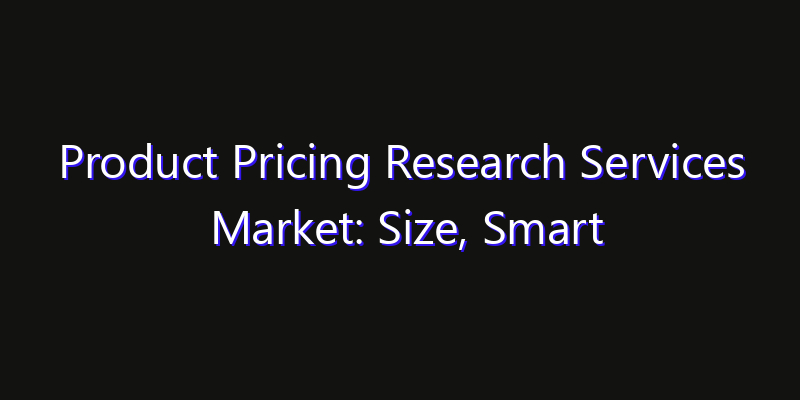 Product Pricing Research Services Market: Size, Smart Digital Solutions & Growth Outlook 2026