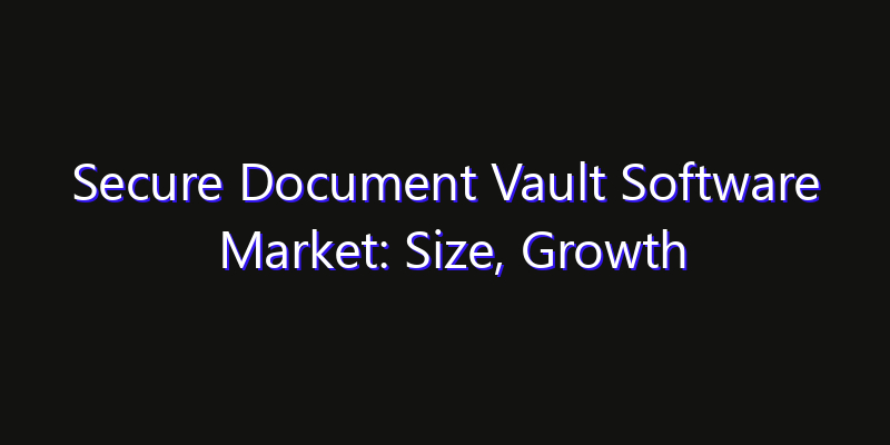 Secure Document Vault Software Market: Size, Growth Drivers, Opportunities & Forecast 2026–2033