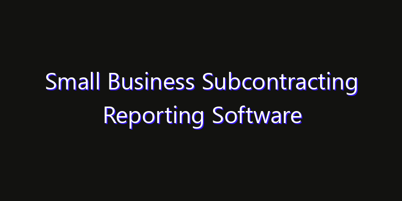 Small Business Subcontracting Reporting Software Market: Size, Competitive Landscape & Technology Impact