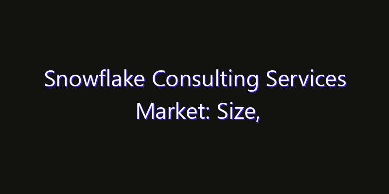 Snowflake Consulting Services Market: Size, Competitive Landscape & Technology Impact