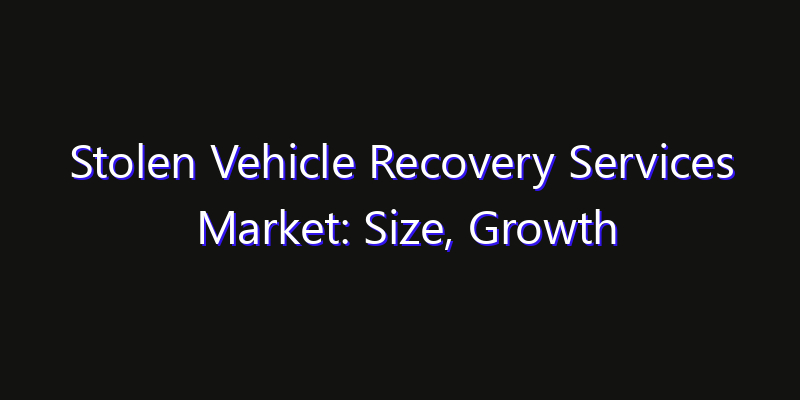 Stolen Vehicle Recovery Services Market: Size, Growth Drivers, Opportunities & Forecast 2026–2033