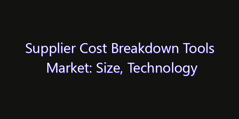 Supplier Cost Breakdown Tools Market: Size, Technology Innovation & Market: Outlook 2026
