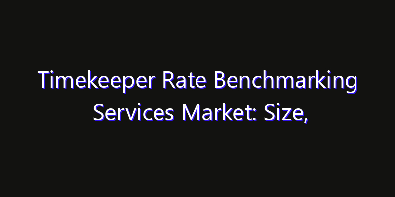 Timekeeper Rate Benchmarking Services Market: Size, Regional Insights, Share & Growth Forecast 2026