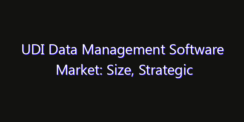 UDI Data Management Software Market: Size, Strategic Growth, Innovation Impact & Share 2026