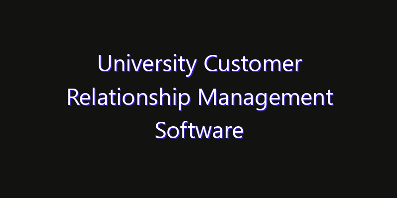 University Customer Relationship Management Software Market: Size, Innovation Trends & Strategic Forecast 2026